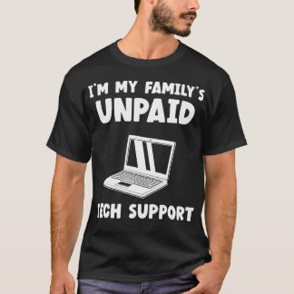 Im My Familys Unpaid Tech Support IT Helpdesk Comp T-Shirt