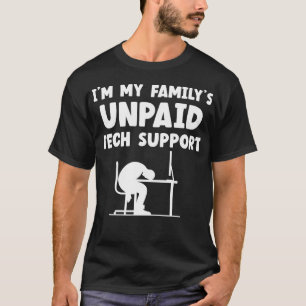 Im My Familys Unpaid Tech Support IT Nerd Geek Com T-Shirt