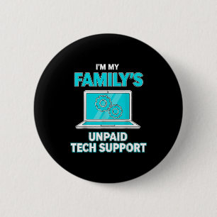 I'm My Family's Unpaid Tech Suprt Computer Enginee 6 Cm Round Badge