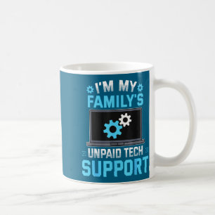 I'm My Family's Unpaid Tech Suprt Funny Computer E Coffee Mug