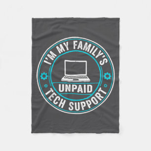 I'm My Family's Unpaid Tech Suprt Funny Computer E Fleece Blanket