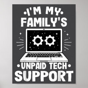 I'm My Family's Unpaid Tech Suprt Funny Computer E Poster