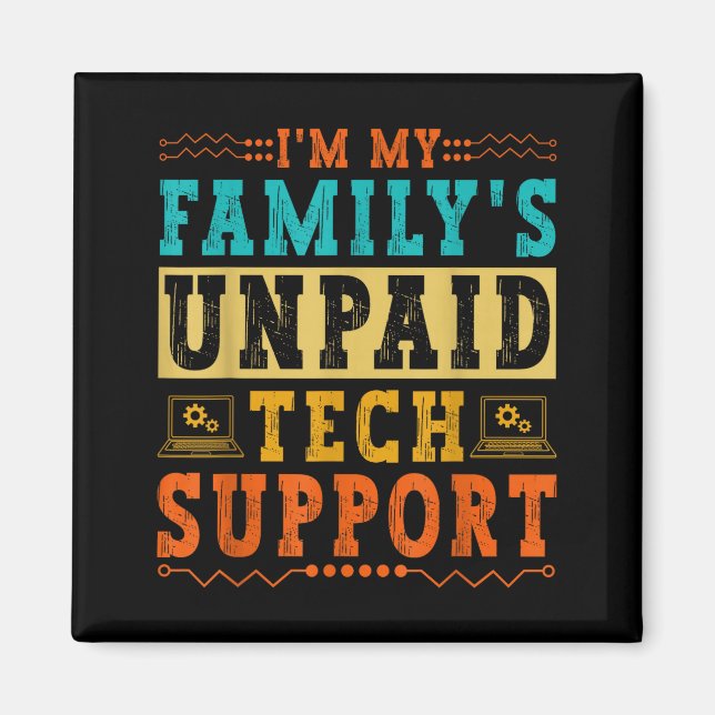 I'm My Family's Unpaid Tech Suprt Funny Computer N Magnet (Front)