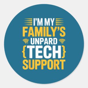 Im My Family's Unpaid Tech Suprt Funny Computer Pr Classic Round Sticker