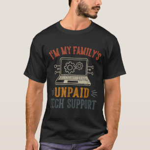 I'm My Family's Unpaid Tech Suprt Funny Computer T-Shirt