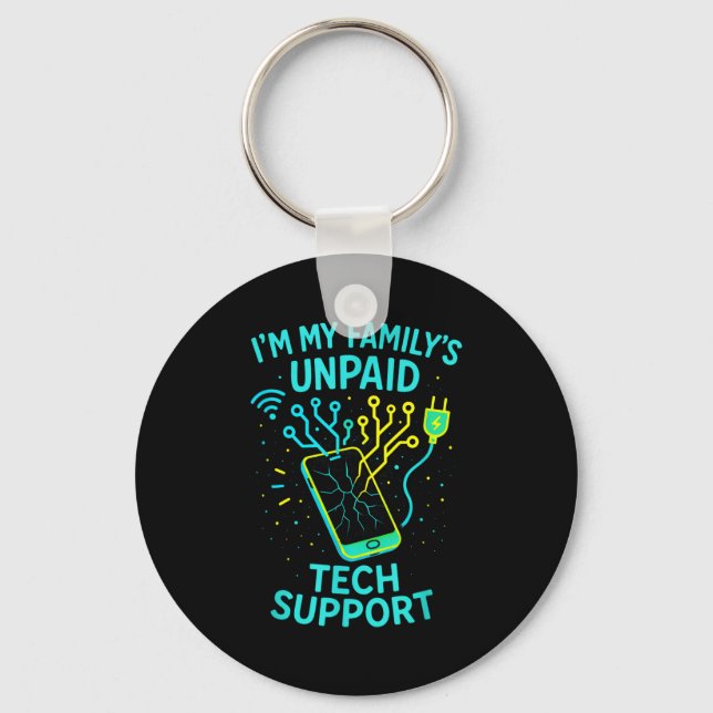 I'm My Family's Unpaid Tech Suprt - Funny Programm Key Ring (Front)