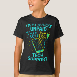 I'm My Family's Unpaid Tech Suprt - Funny Programm T-Shirt