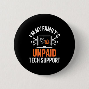 I'm My Family's Unpaid Tech Suprt Funny Technical 6 Cm Round Badge