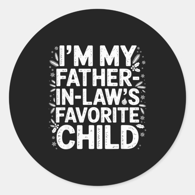 I'm My Father In Laws Favorite Child From Father-i Classic Round Sticker (Front)
