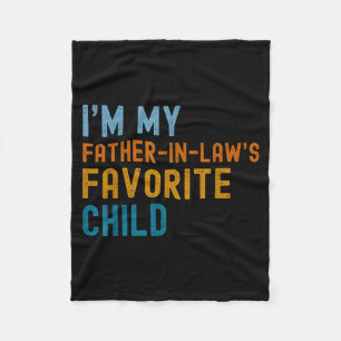 I'm My Father In Law's Favorite Child Funny Men Fa Fleece Blanket
