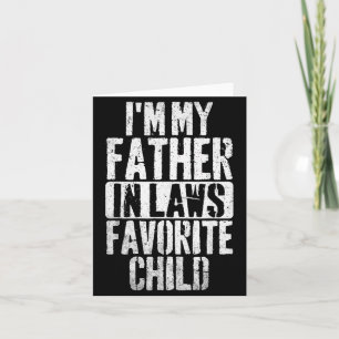 I'm My Father In Laws Favorite Child Funny Parent Card