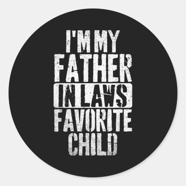 I'm My Father In Laws Favorite Child Funny Parent  Classic Round Sticker (Front)