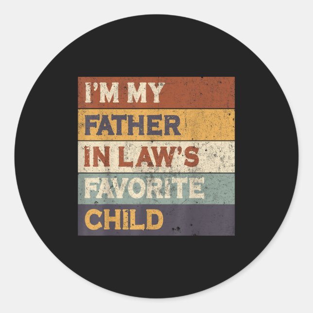 I'm My Father In Law's Favorite Child Funny Parent Classic Round Sticker (Front)