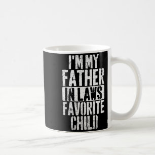 I'm My Father In Laws Favorite Child Funny Parent Coffee Mug