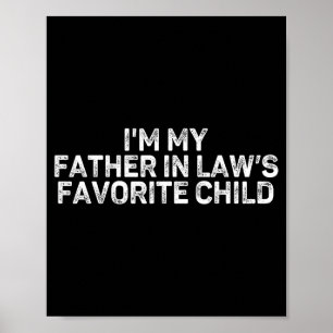 I'm My Father In Law's Favorite Child Funny Parent Poster