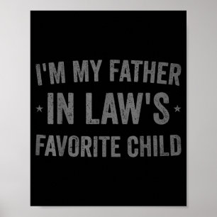 I'm My Father In Laws Favorite Child Funny Parent Poster