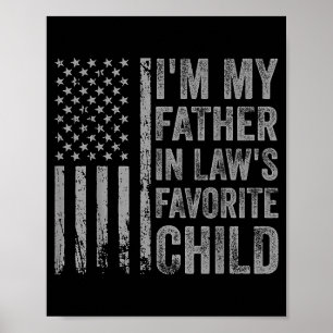 I'm My Father In Law's Favorite Child Funny Parent Poster