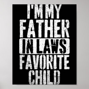I'm My Father In Laws Favorite Child Funny Parent  Poster
