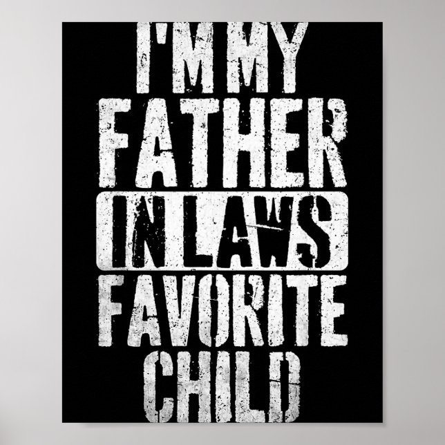 I'm My Father In Laws Favorite Child Funny Parent  Poster (Front)
