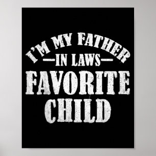I'm My Father In Laws Favorite Child Funny Parent  Poster