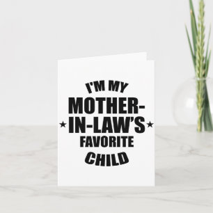 I'm My Mother-in-law’s Favorite Child Family In-la Card