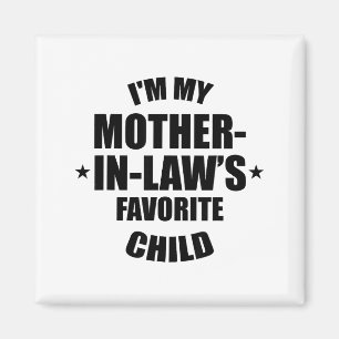 I'm My Mother-in-law’s Favorite Child Family In-la Magnet