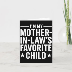 I'm My Mother-in-law’s Favorite Child Funny Family Card