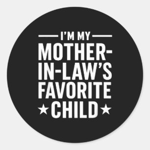 I'm My Mother-in-law’s Favorite Child Funny Family Classic Round Sticker