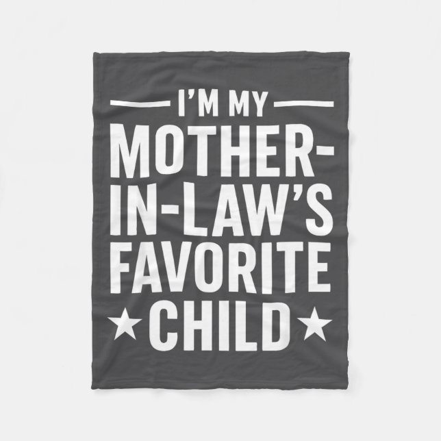 I'm My Mother-in-law’s Favorite Child Funny Family Fleece Blanket (Front)