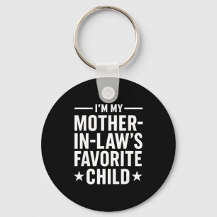 I'm My Mother-in-law’s Favorite Child Funny Family Key Ring