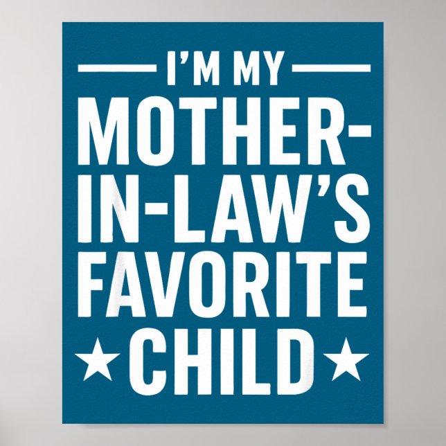 I'm My Mother-in-law’s Favorite Child Funny Family Poster (Front)