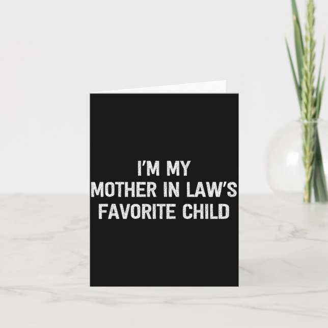 I'm My Mother In Laws Favorite Child Daughter And  Card (Front)