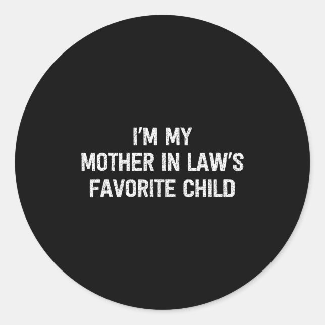 I'm My Mother In Laws Favorite Child Daughter And  Classic Round Sticker (Front)