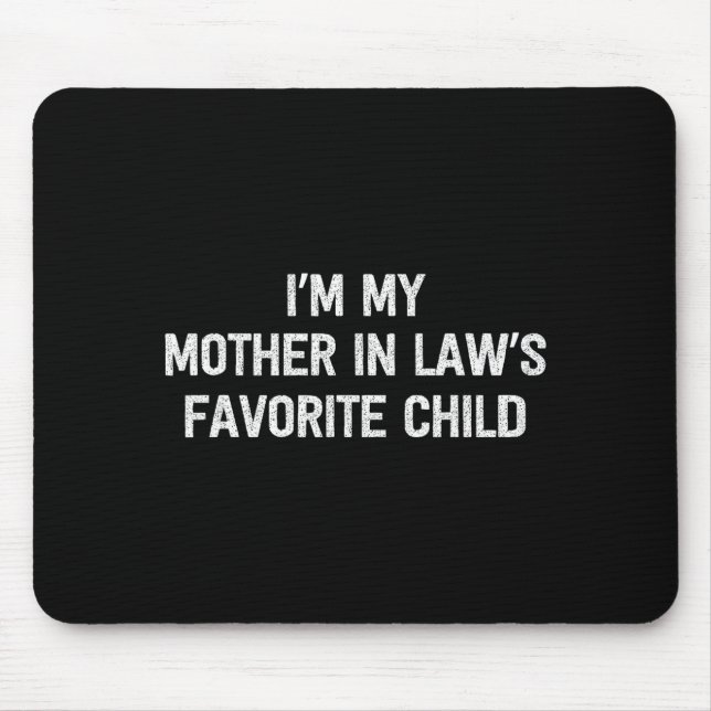 I'm My Mother In Laws Favorite Child Daughter And  Mouse Pad (Front)