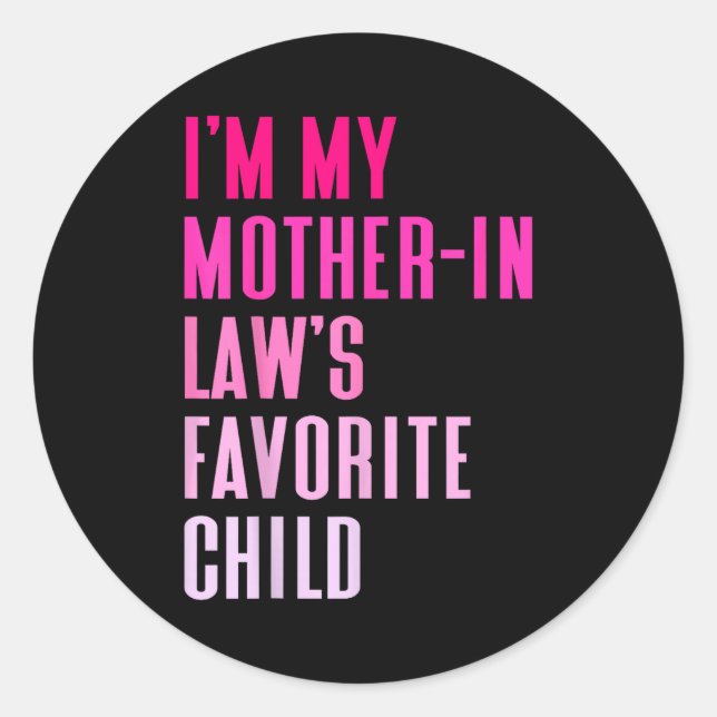 I'm My Mother In Law's Favorite Child Daughter In  Classic Round Sticker (Front)