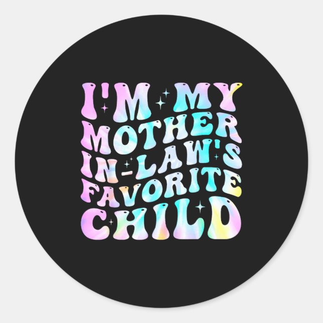 I'm My Mother In Law's Favorite Child Daughter In  Classic Round Sticker (Front)