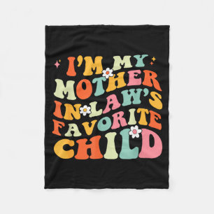 Im My Mother In Laws Favorite Child Daughter In La Fleece Blanket