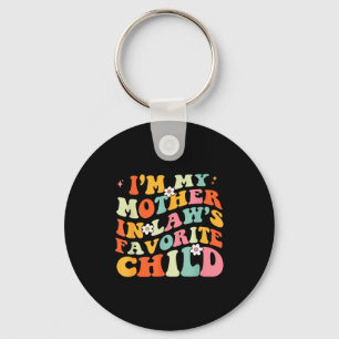 Im My Mother In Laws Favorite Child Daughter In La Key Ring