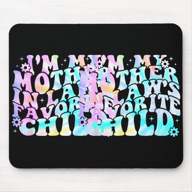 I'm My Mother In Law's Favorite Child Daughter In  Mouse Pad (Front)