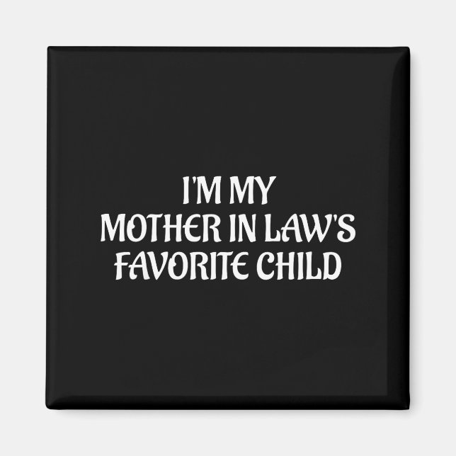 I'm My Mother In Law's Favorite Child Family Sarca Magnet (Front)