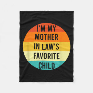 I'm My Mother In Law's Favorite Child, Funny Daugh Fleece Blanket