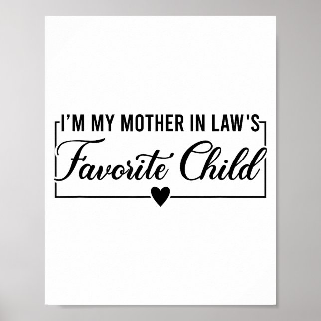 I'm My Mother In Law's Favorite Child, Funny Daugh Poster (Front)