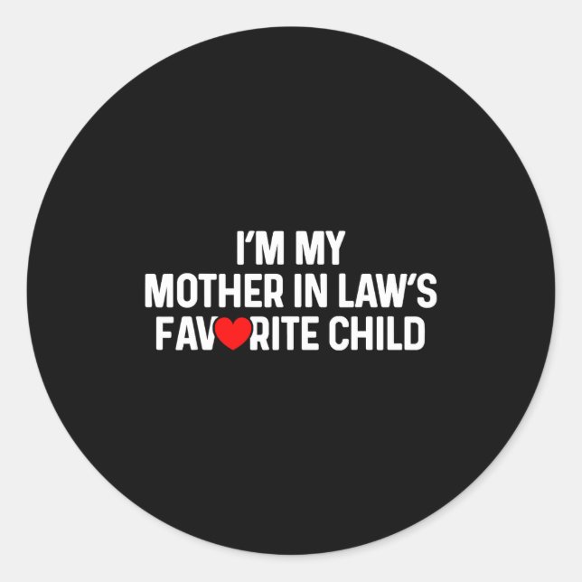 I'm My Mother In Law's Favorite Child Funny Daught Classic Round Sticker (Front)