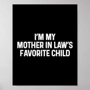 I'm My Mother In Law's Favorite Child Funny Daught Poster