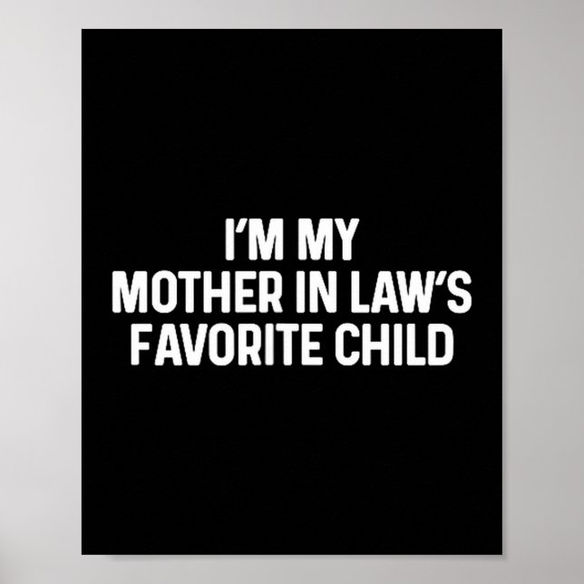 I'm My Mother In Law's Favorite Child Funny Daught Poster (Front)
