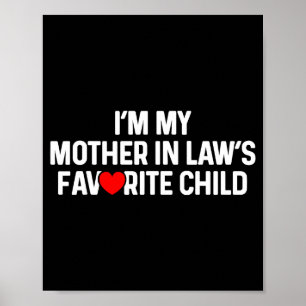 I'm My Mother In Law's Favorite Child Funny Daught Poster