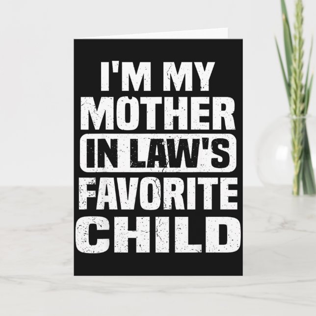 I'm My Mother In Law's Favorite Child Funny Family Card (Front)