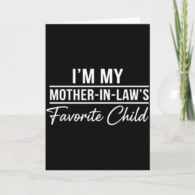 I'm My Mother In Laws Favorite Child Funny Family  Card (Front)