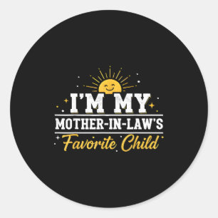 I'm My Mother In Laws Favorite Child Funny Family  Classic Round Sticker