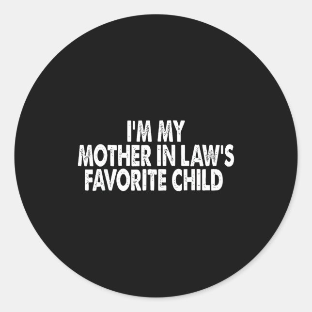 I'm My Mother In Law's Favorite Child Funny Family Classic Round Sticker (Front)